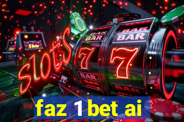 faz 1 bet ai